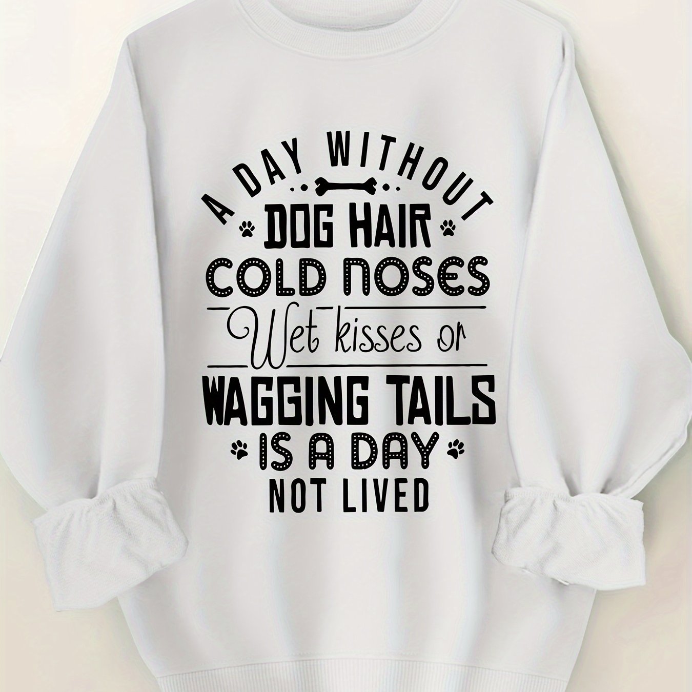 A Day without Dog Hair Round Neck Sweatshirt