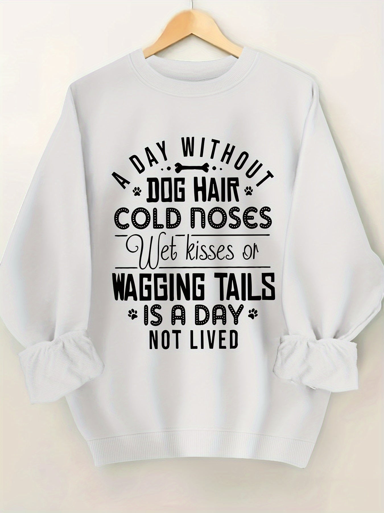 A Day without Dog Hair Round Neck Sweatshirt