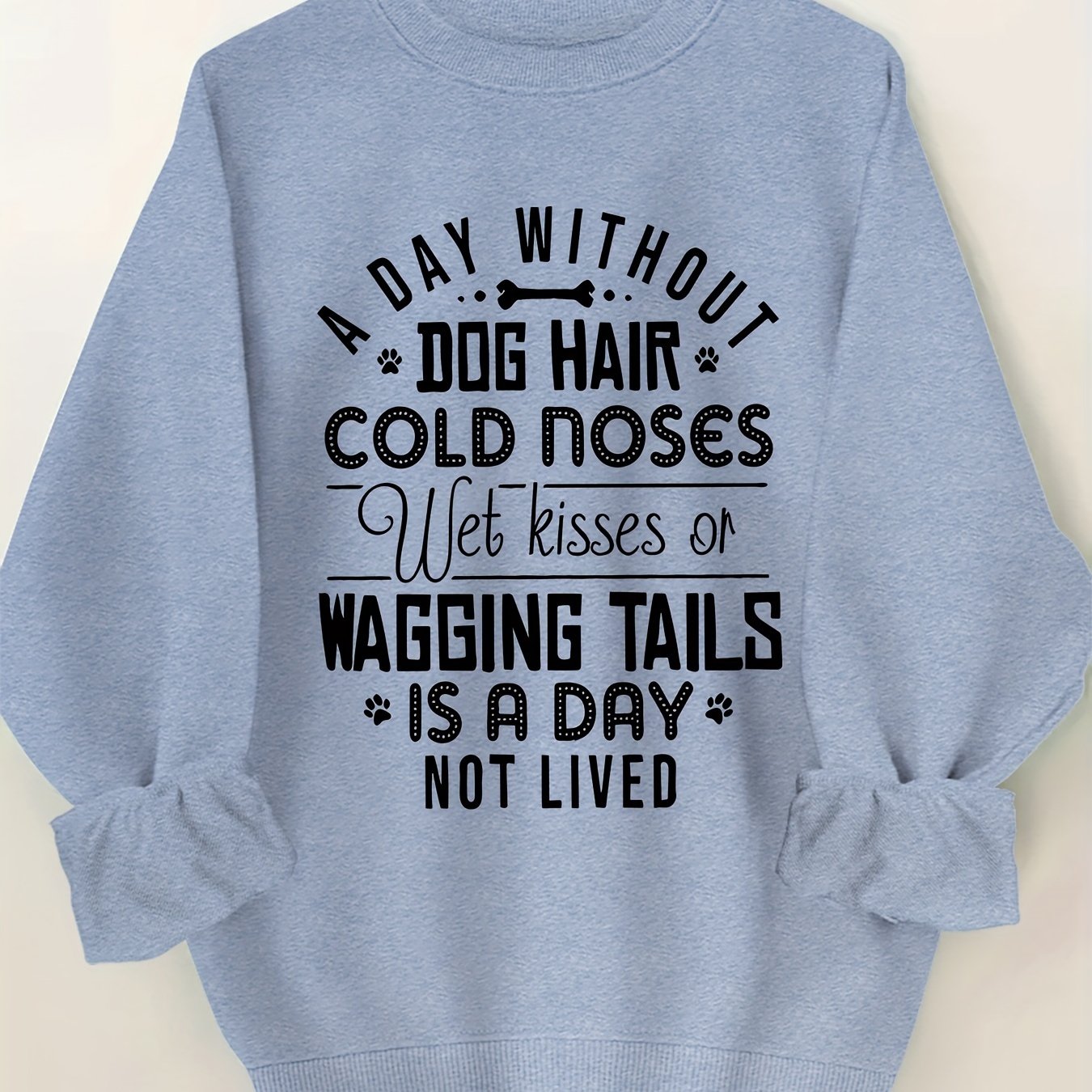 A Day without Dog Hair Round Neck Sweatshirt
