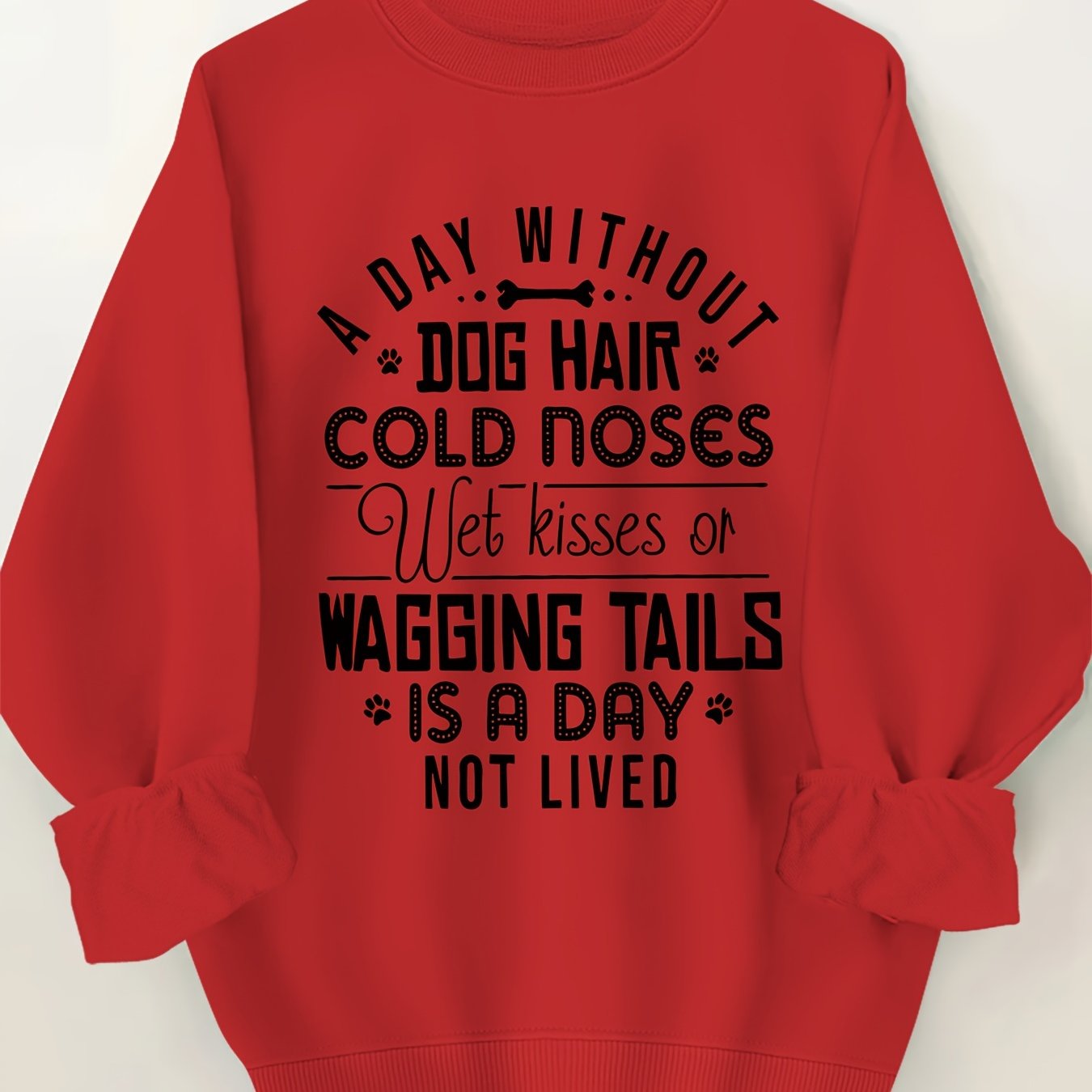 A Day without Dog Hair Round Neck Sweatshirt