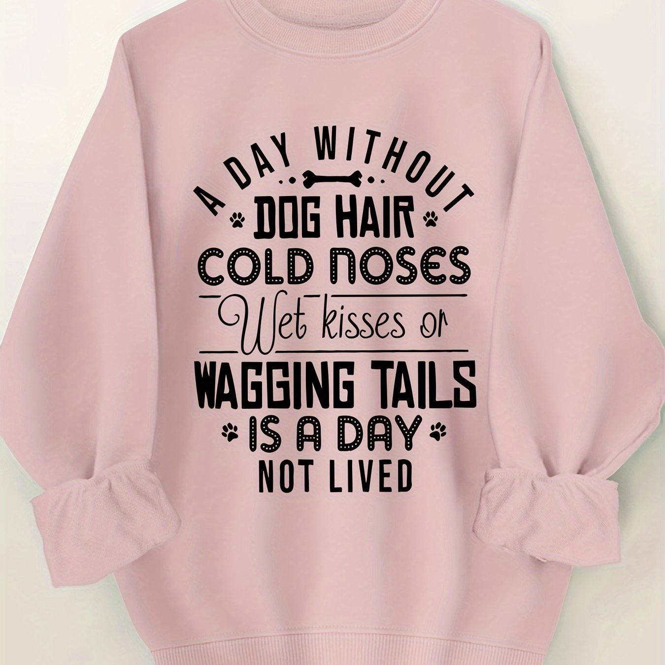 A Day without Dog Hair Round Neck Sweatshirt